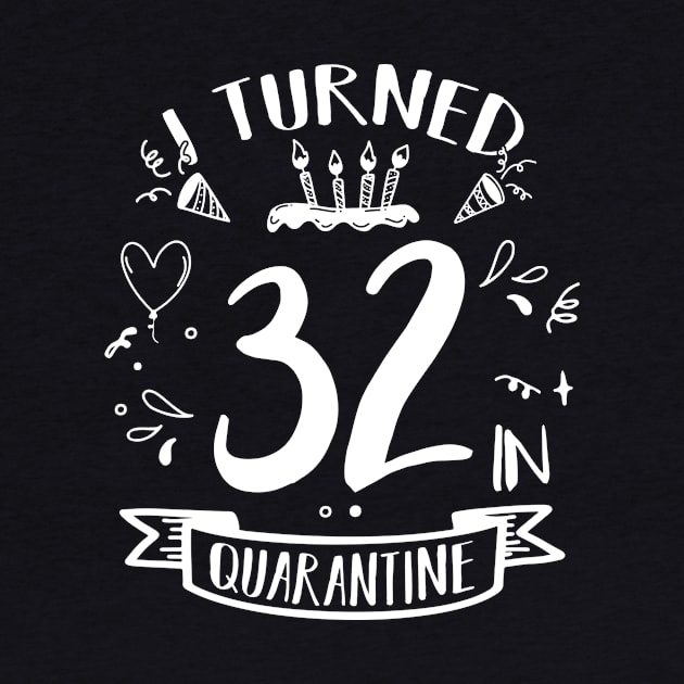 I Turned 32 In Quarantine by quaranteen